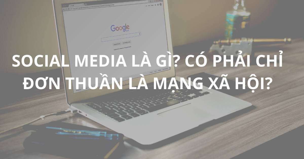 Social Media là gì? Những lợi ích tuyệt vời mà Social Media mang lại cho doanh nghiệp SME