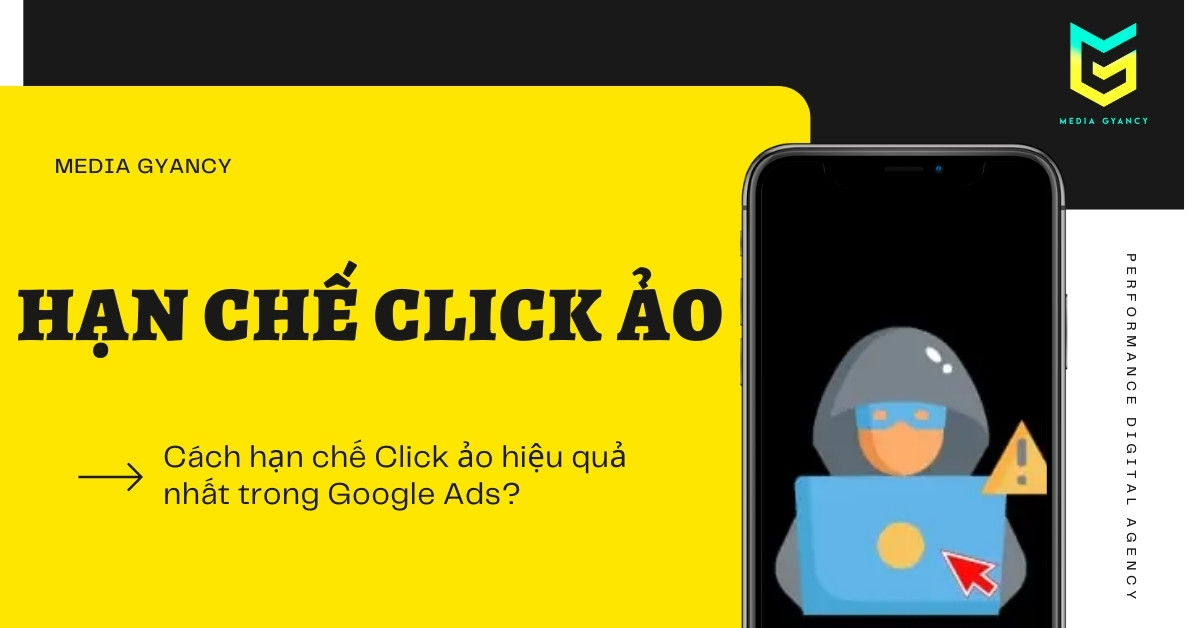 6 Cách hạn chế Click ảo hiệu quả nhất trong quảng cáo Google Ads