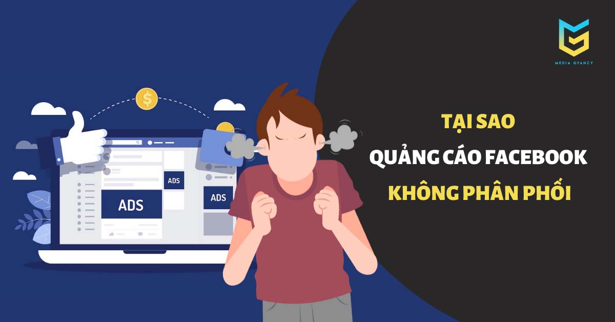 10 lý do quảng cáo Facebook không phân phối và cách khắc phục nhanh nhất