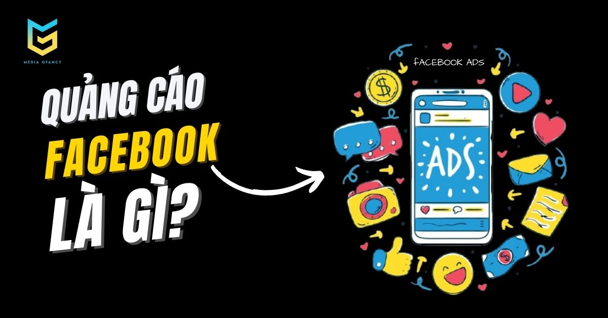 Chạy quảng cáo Facebook là gì? Tất cả những điều cần biết về quảng cáo Facebook