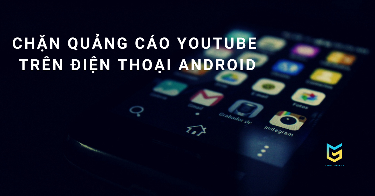 chặn quảng cáo youtube trên điện thoại android
