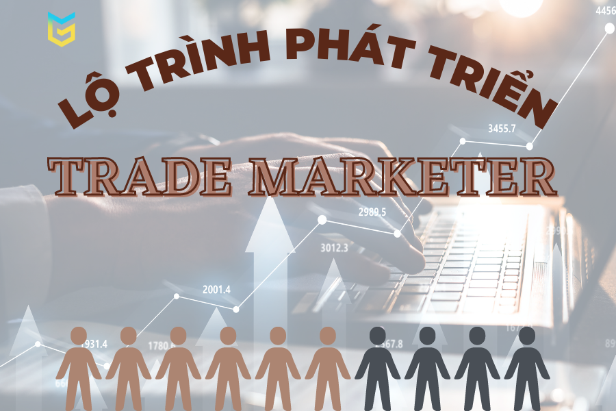 Lộ trình phát triển của trade marketer có gì?