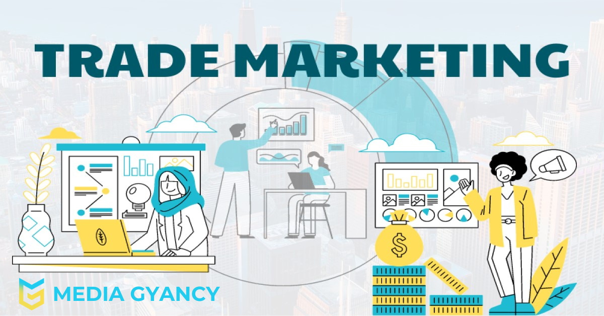 Trade Marketing là gì đầy đủ và chi tiết nhất