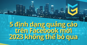 5 ĐỊNH DẠNG QUẢNG CÁO TRÊN FACEBOOK MỚI NHẤT 2023