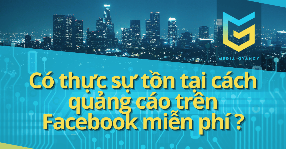 Có thực sự tồn tại cách quảng cáo trên Facebook miễn phí ?