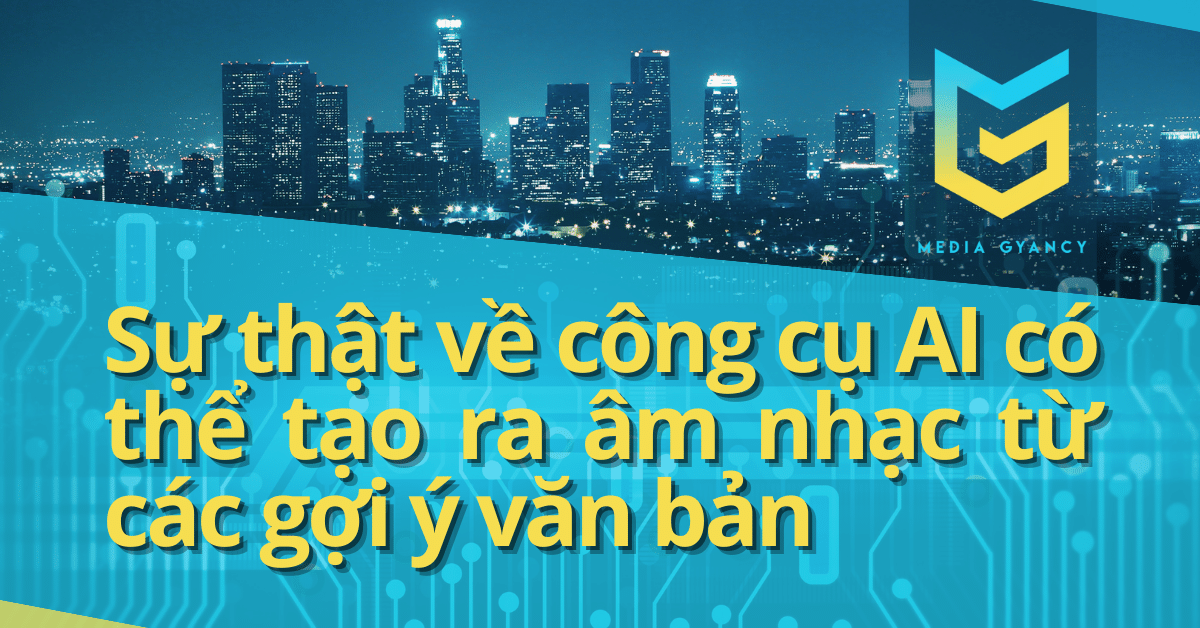 Sự thật về công cụ AI có thể tạo ra âm nhạc từ các gợi ý văn bản