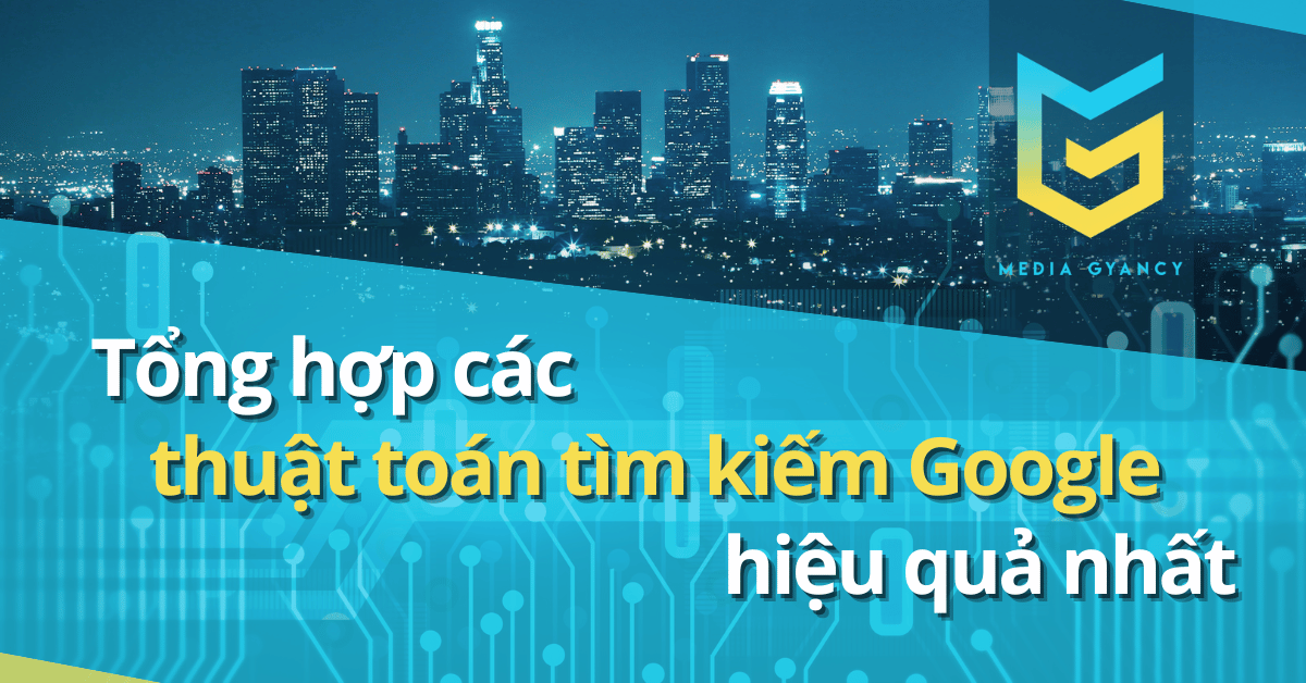 Tổng hợp các thuật toán tìm kiếm Google hiệu quả nhất