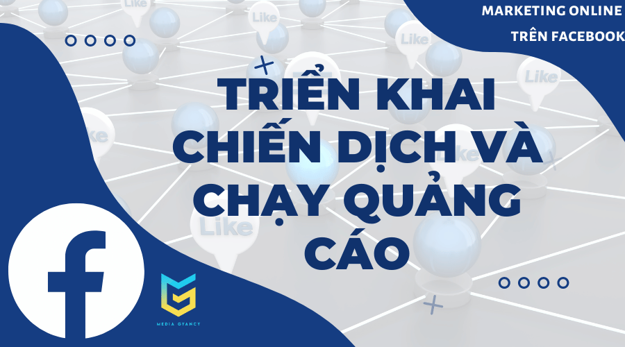 Triển khai chiến dịch và chạy quảng cáo