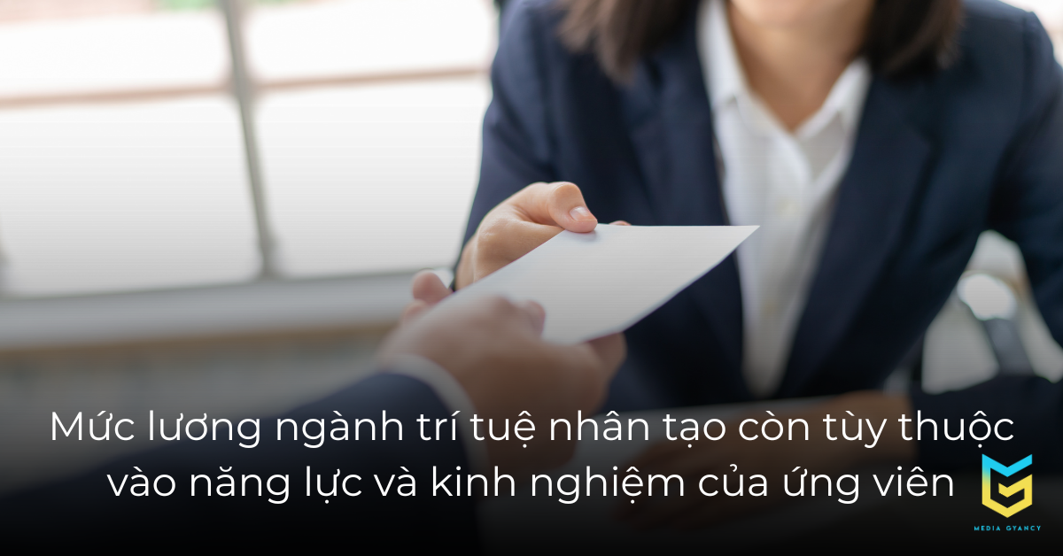 Mức lương ngành trí tuệ nhân tạo còn tùy thuộc vào năng lực và kinh nghiệm của ứng viên