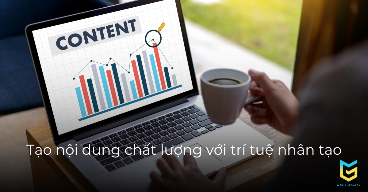 Tạo nội dung chất lượng với trí tuệ nhân tạo