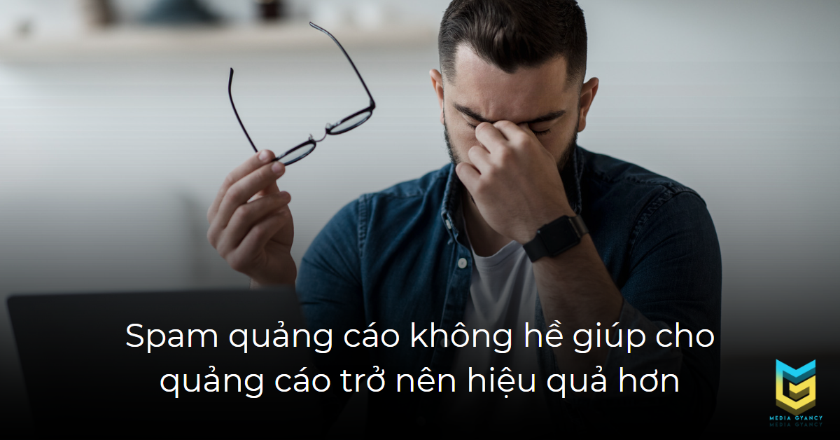 Spam quảng cáo không hề giúp cho quảng cáo trở nên hiệu quả hơn