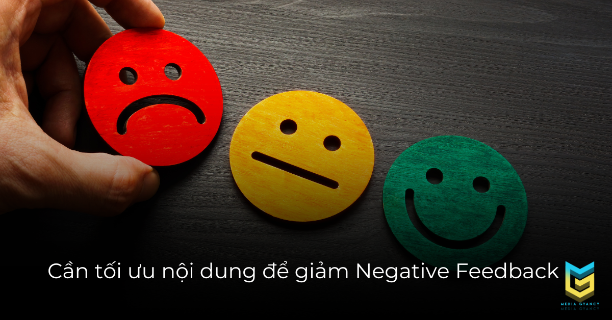 Cần tối ưu nội dung để giảm Negative Feedback 