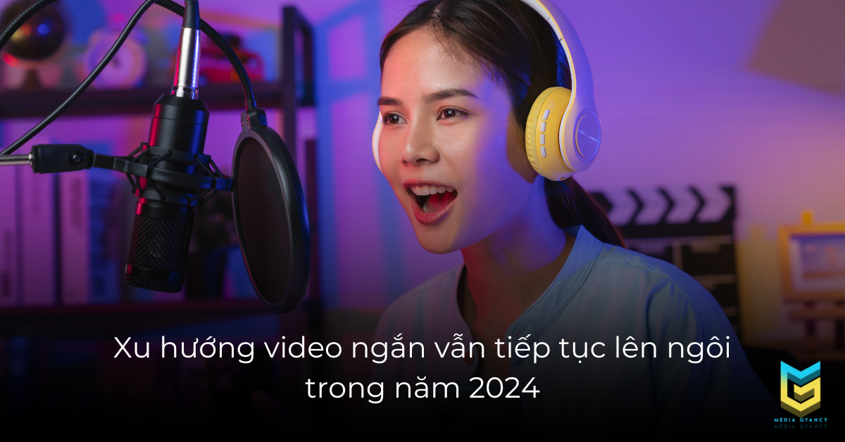 Xu hướng video ngắn vẫn tiếp tục lên ngôi trong năm 2024