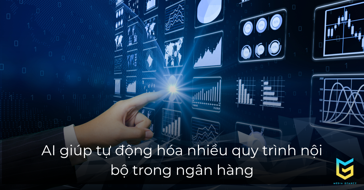 Trí tuệ nhân tạo giúp tự động hóa nhiều quy trình nội bộ trong ngân hàng