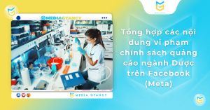 Tổng hợp các nội dung vi phạm chính sách quảng cáo ngành Dược trên Facebook (Meta)