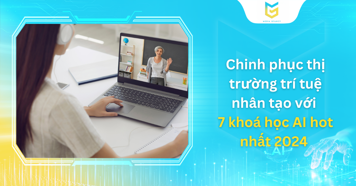Chinh phục thị trường trí tuệ nhân tạo với 7 khoá học AI hot nhất 2024