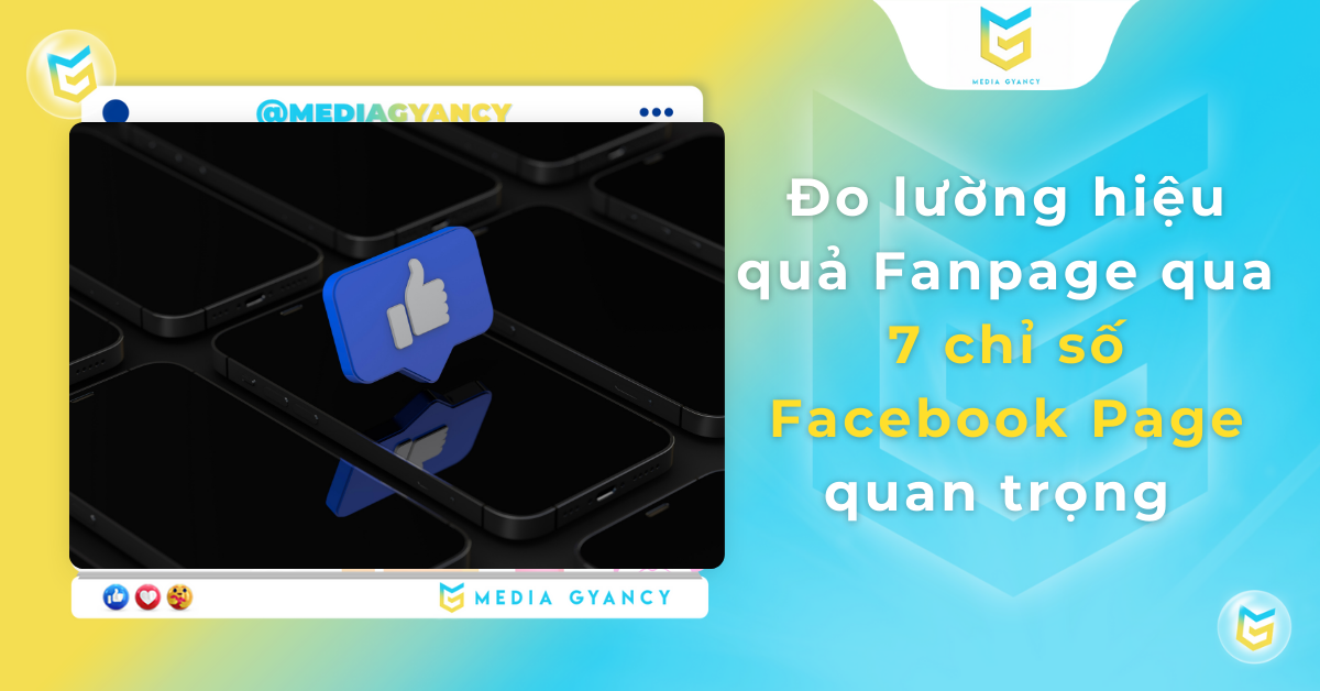 Cách đo lường hiệu quả Fanpage thông qua 7 chỉ số Facebook page quan trọng