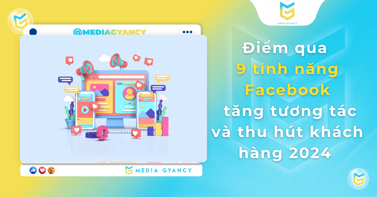 tính năng Facebook để tăng tương tác và thu hút khách hàng 2024