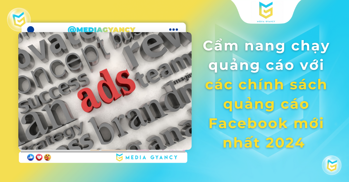 Cẩm nang chạy quảng cáo với các chính sách quảng cáo Facebook mới nhất 2024 