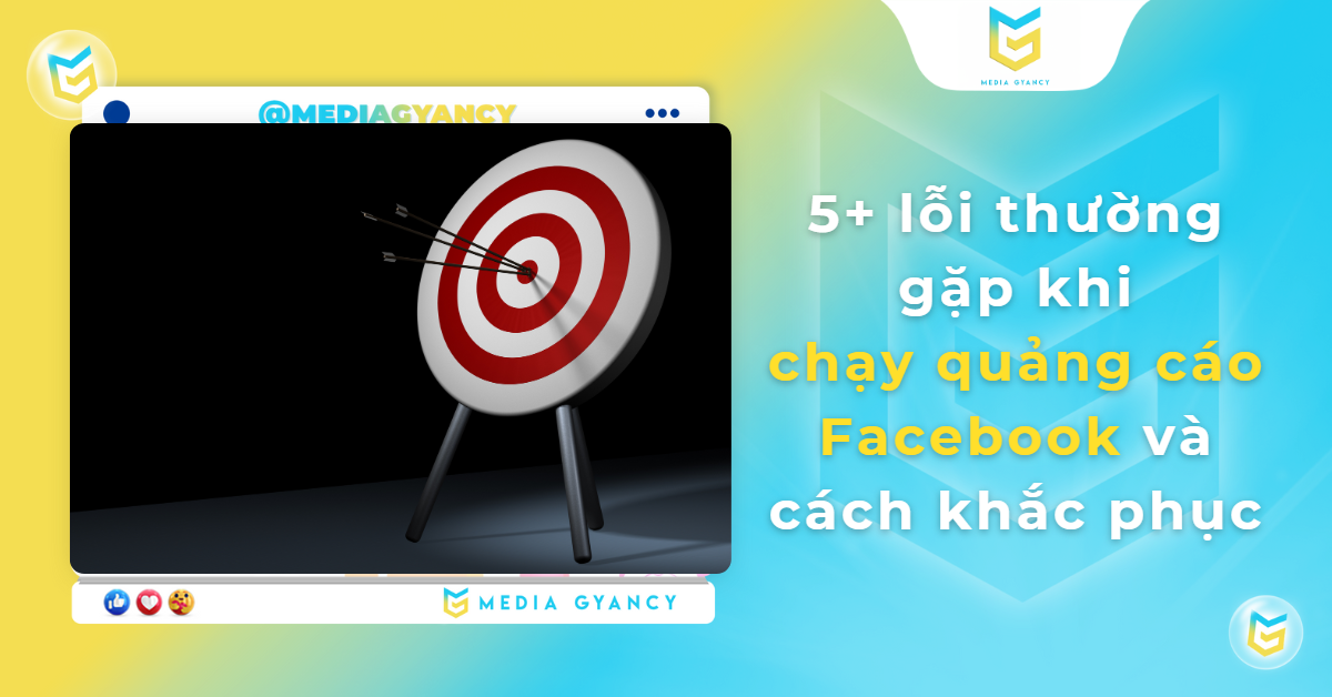 5+ lỗi thường gặp khi chạy quảng cáo Facebook và cách khắc phục