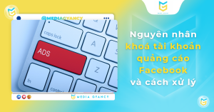 Nguyên nhân khoá tài khoản quảng cáo Facebook Ads và cách xử lý