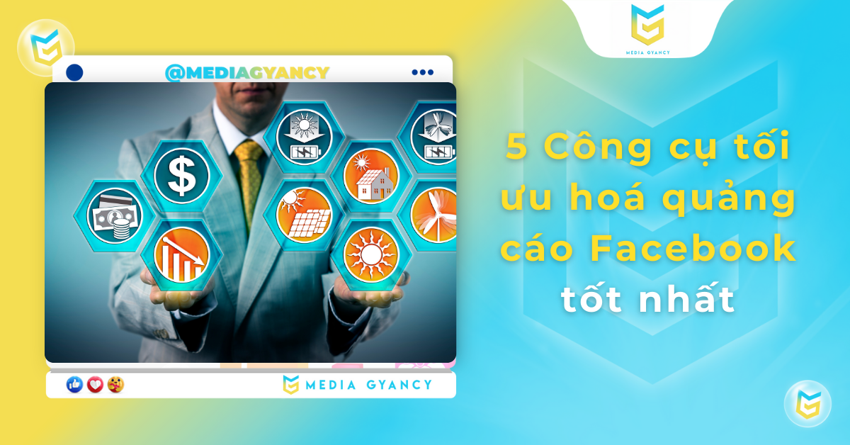 5 Công cụ hỗ trợ tối ưu hoá quảng cáo Facebook tốt nhất